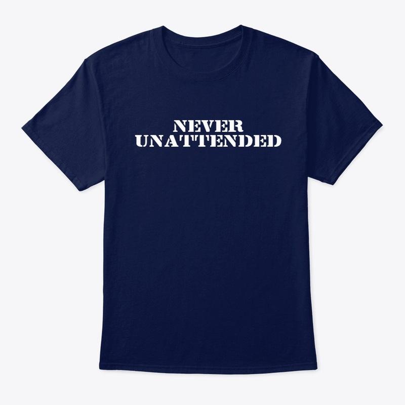 Never Unattended Tee 